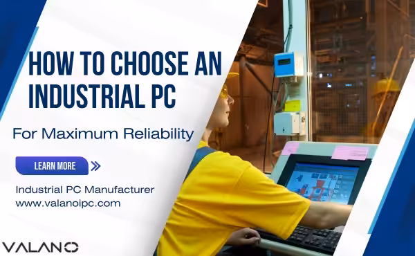 how to choose an industrial pc for maximum reliability