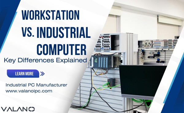 Key Difference Between Workstation and Industrial Computer