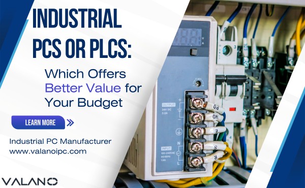 Industrial PCs or PLCs: Which Offers Better Value for Your Budget