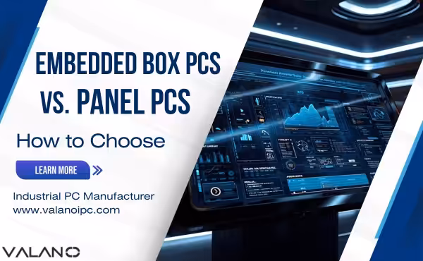 Embedded Box PCs vs. Panel PCs – So treffen Sie die richtige Wahl