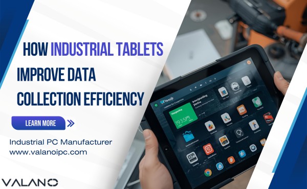 How Industrial Tablets Improve Data Collection Efficiency