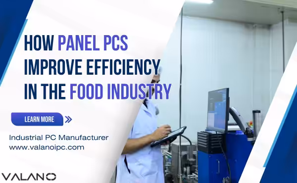 Wie Panel-PCs die Effizienz in der Lebensmittelindustrie steigern