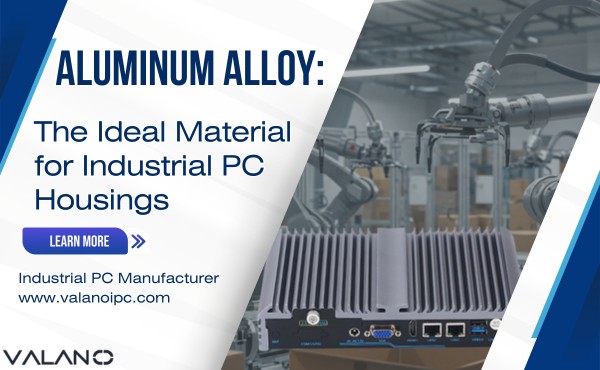 Aluminum Alloy The Ideal Material for Industrial PC Housings
