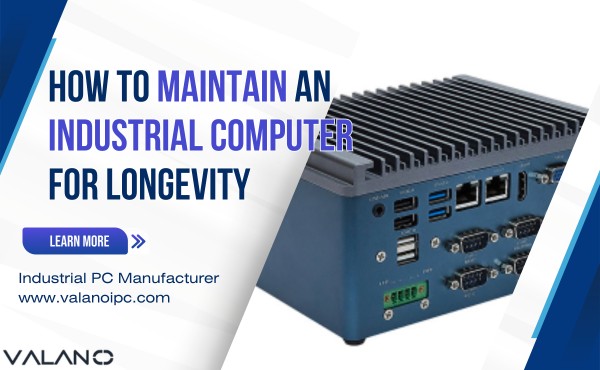 How to Maintain an Industrial Computer for Longevity