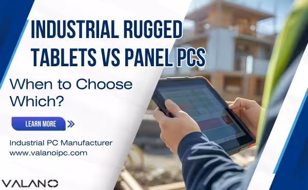 Industrielle, robuste Tablets vs. Panel-PCs: Wann welches Gerät wählen?