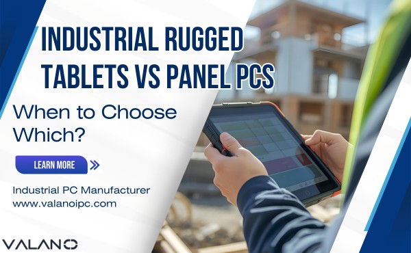 Industrial Rugged Tablets vs Panel PCs When to Choose Which