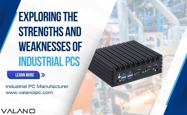 Exploring the Strengths and Weaknesses of Industrial PCs