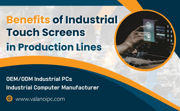 Benefits of Industrial Touch Screens in Production Lines
