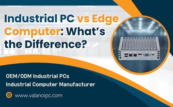 Industrial PC vs Edge Computer What’s the Difference