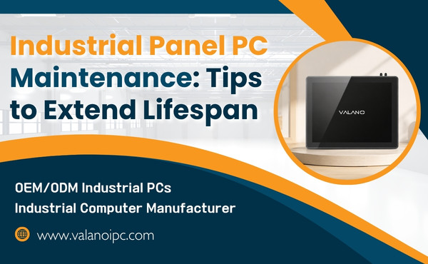 Industrial Panel PC Maintenance Tips to Extend Lifespan