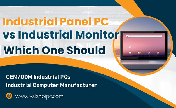 Industrial Panel PC vs Industrial Monitor