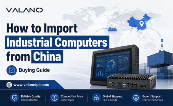 How to Import Industrial Computers from China Buying Guide