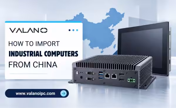 Wie man Industriecomputer aus China importiert