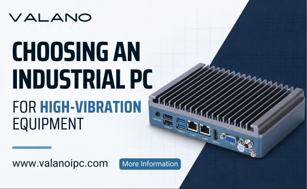How to Choose an Industrial PC for High-Vibration Equipment