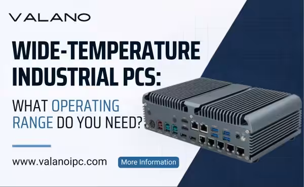 Industrie-PCs mit großem Temperaturbereich: Welchen Betriebsbereich benötigen Sie?